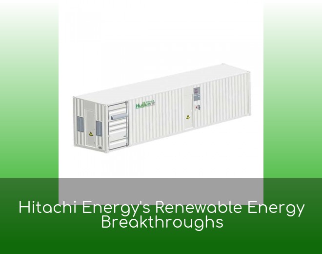 Hitachi Energy's Renewable Energy Breakthroughs